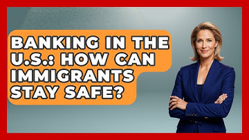 Banking In The U.S.: How Can Immigrants Stay Safe? - Middle East Migraters