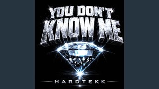 YOU DONT KNOW ME (feat. prodArvee) [HARDTEKK]