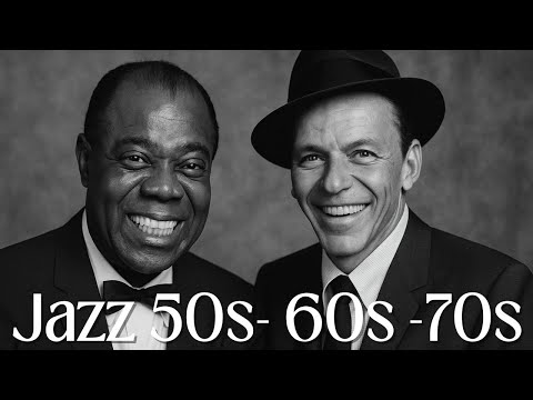 Golden Age Jazz Frank Sinatra Louis Armstrong Hits From The 50s 70s 