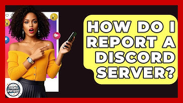 How Do I Report A Discord Server? - Trend Unwrapper