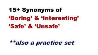 15 Synonyms of BORING INTERESTING SAFE UNSAFE also a practice set