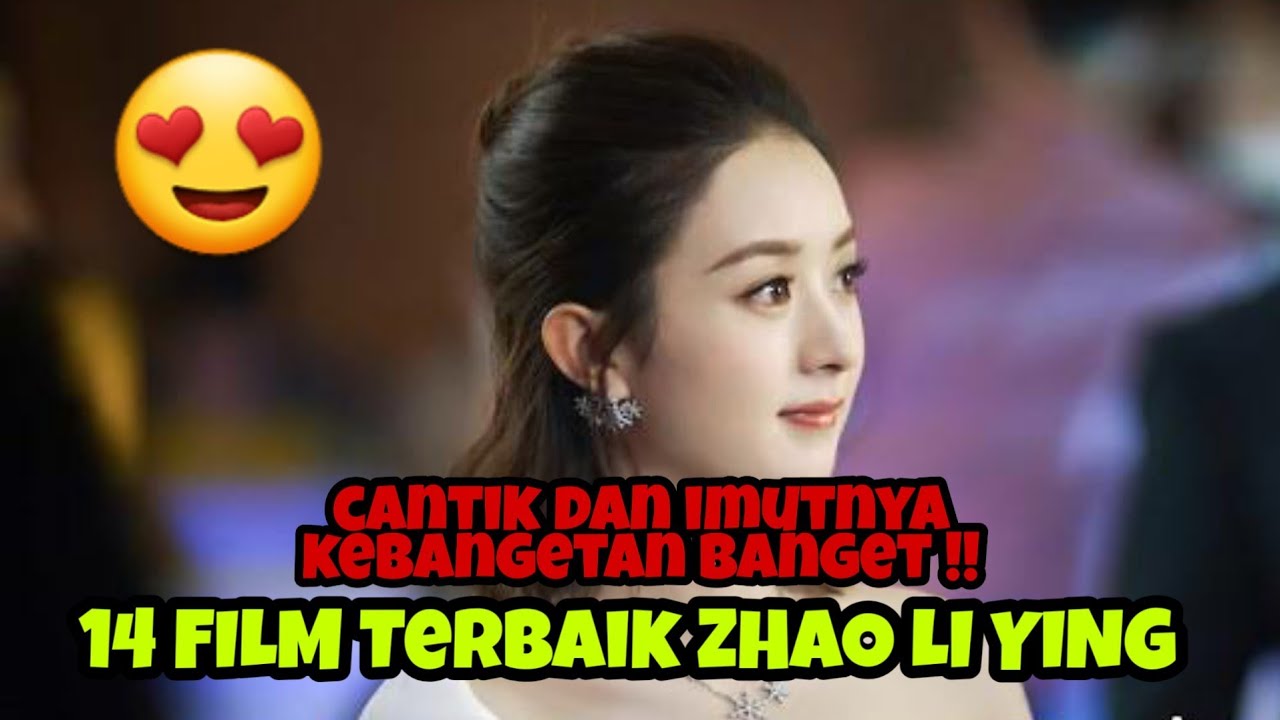 Cantik dan Imutnya Kelewat Batas !! 14 Film Terbaik Zhao LiYing