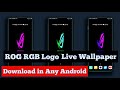 Asus ROG Phone RGB Logo LIVE WALLPAPER| Download ROG RGB  LIVE WALLPAPER in any android mobile