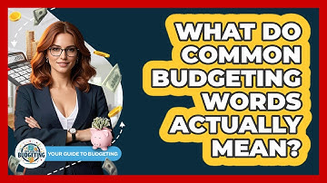 What Do Common Budgeting Words Actually Mean? - Your Guide to Budgeting