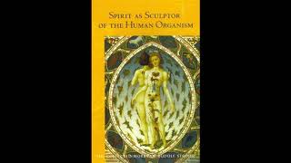 Spirit as Sculptor of the Human Organism By Rudolf Steiner