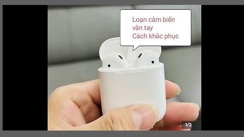 Khắc phục lỗi nhảy cảm biến thường xuyên trên tai nghe bluetooth Airpod 2