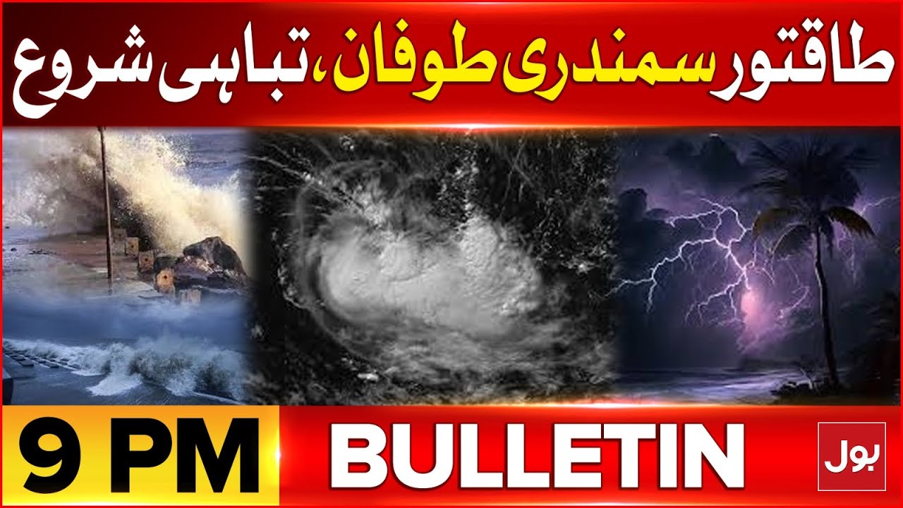 Cyclone Alert In Karachi | Bol News Bulletin At 9 PM | Shocking ...