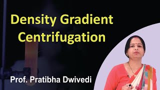 Density Gradient Centrifugation || Prof. Pratibha Dwivedi