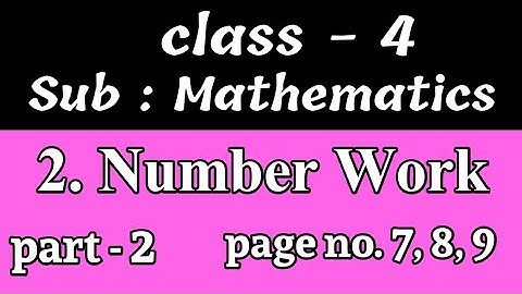 Class-4, semi-english, Sub : Mathematics, , 2.Number Work, part-2, Four-digit numbers, page no.7,8,9