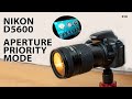 Nikon D5600: How to use aperture priority mode (basics)