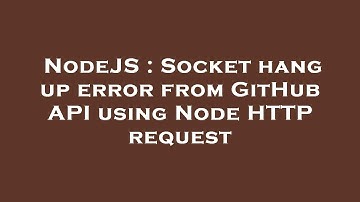 NodeJS : Socket hang up error from GitHub API using Node HTTP request