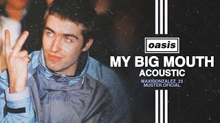 Oasis - My Big Mouth (Acoustic) Liam on Vocals