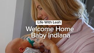 Life with Leah: Welcome Home Baby Indiana