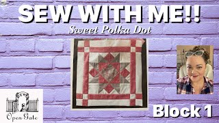 Sew with me! Sweet Polka Dot Quilt from Open Gate Quilts - Block 1