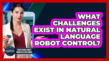 What Challenges Exist In Natural Language Robot Control?