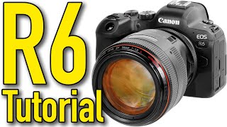 Canon EOS R6 Tutorial, Tips, Tricks & User
