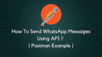 How To Send WhatsApp Messages Using API ( Postman Example ) ?