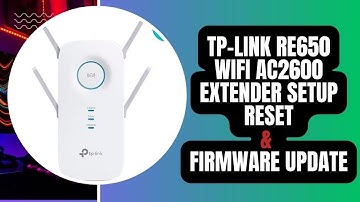 TP-Link RE650 WiFi Extender Setup, Reset & Firmware Update (AC2600)
