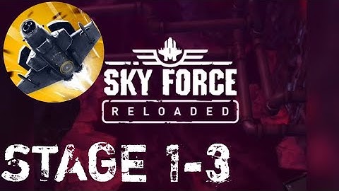 SKY FORCE RELOADED WALKTHROUGH STAGE 1-3