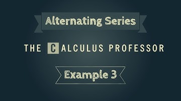 Alternating Series, Example 3