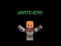 Doing WHATEVER! (In Minecraft)