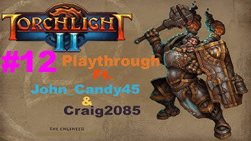 Torchlight 2 Co-Op Playthrough W/Craig Part 12 (HD)
