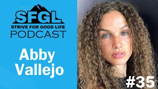 How This Holistic Coach Rebuilt Her Life After Leaving Corporate | Abby Vallejo | SFGL Podcast Ep 35