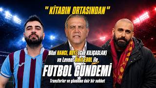 BİLAL HANCI, ROYZ, LEVENT ÜMİT EROL | FUTBOL GÜNDEMİ, TRANSFERLER |