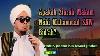 Ziarah Nabi Muhammad SAW Bukan Hal Yang Bid'ah || Habib Jindan bin Novel Jindan