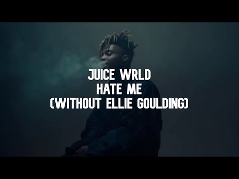 Juice WRLD- Hate Me (without ellie goulding) Lyric Video