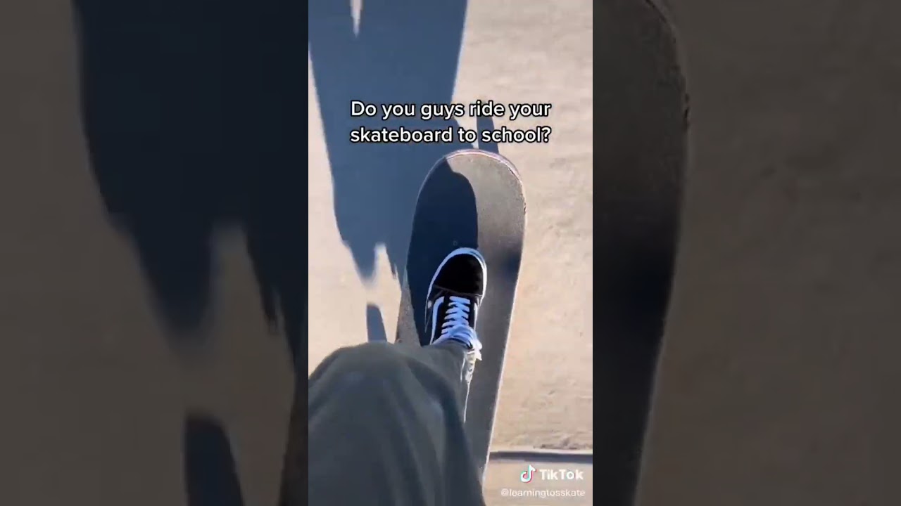 Do you guys ride your skateboard to school? 