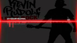 Kevin Rudolf Ft Lil Wayne - Let it rock (Dirty Bits Channel)