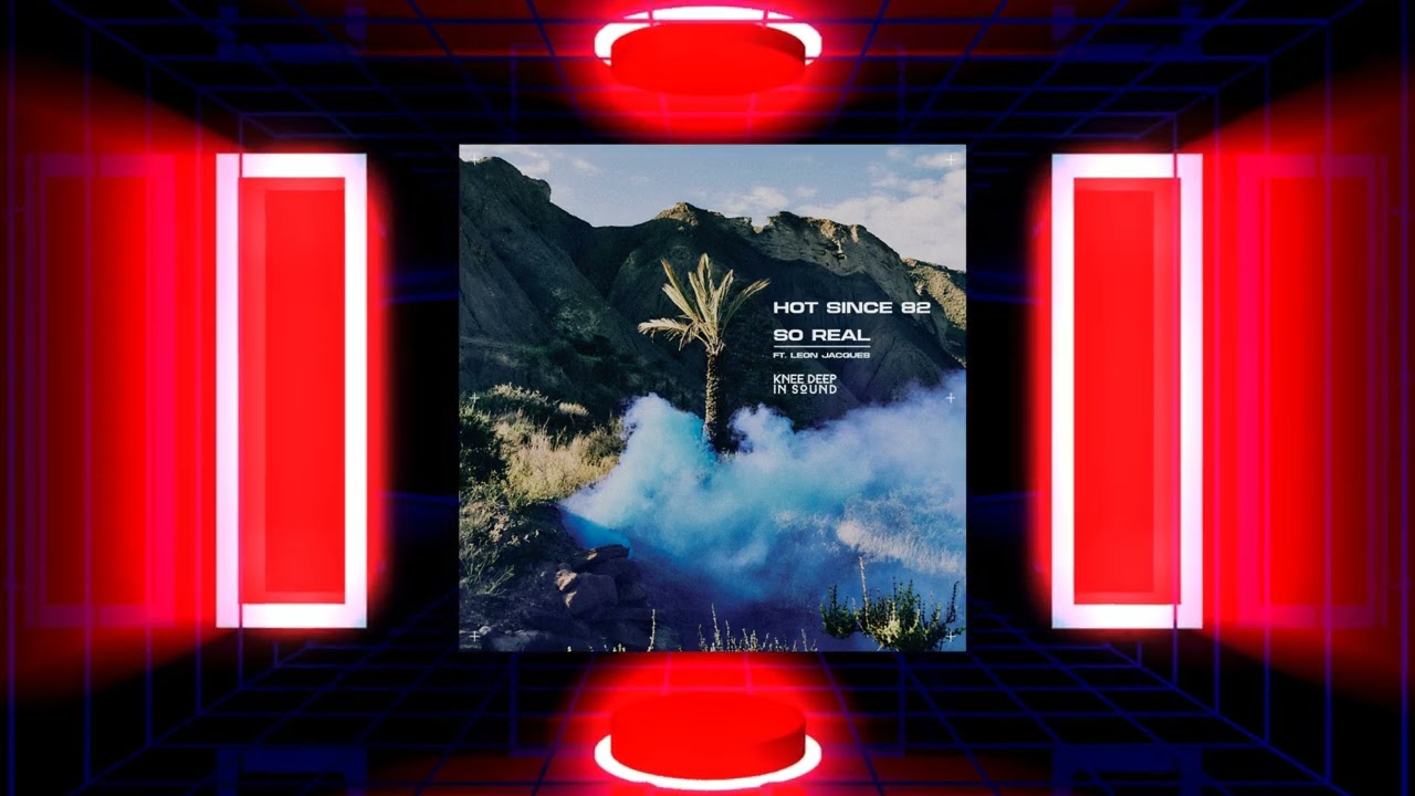 Hot Since 82 & Leon Jacques - So Real (Original Mix) (Knee Deep In Sound)