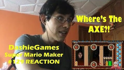 REACTION: "BOWSER IS 100% CHEATING ON THIS LEVEL!! [SUPER MARIO MAKER] [#129]" DashieGames