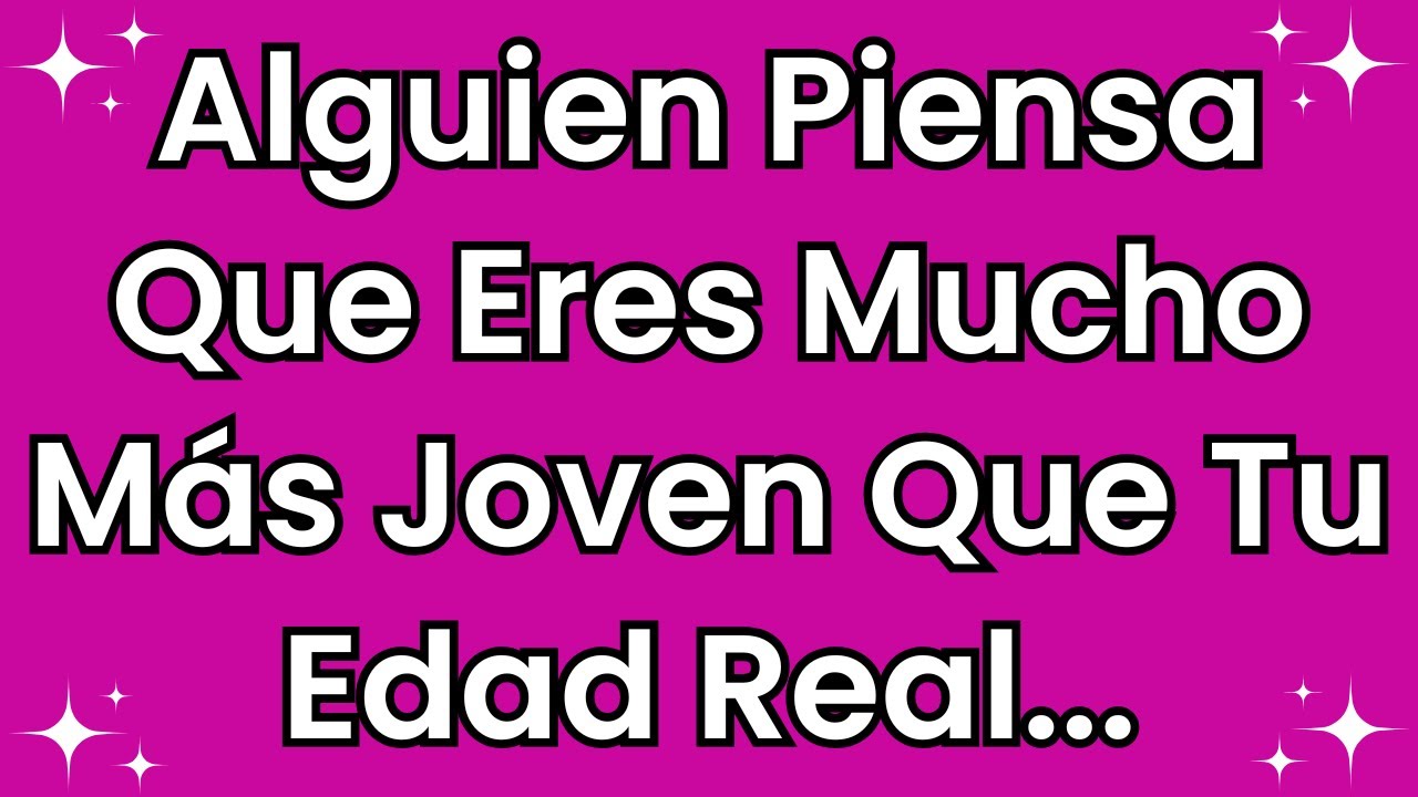 💌 Alguien enamorado piensa que eres mucho más joven que tu edad real...
