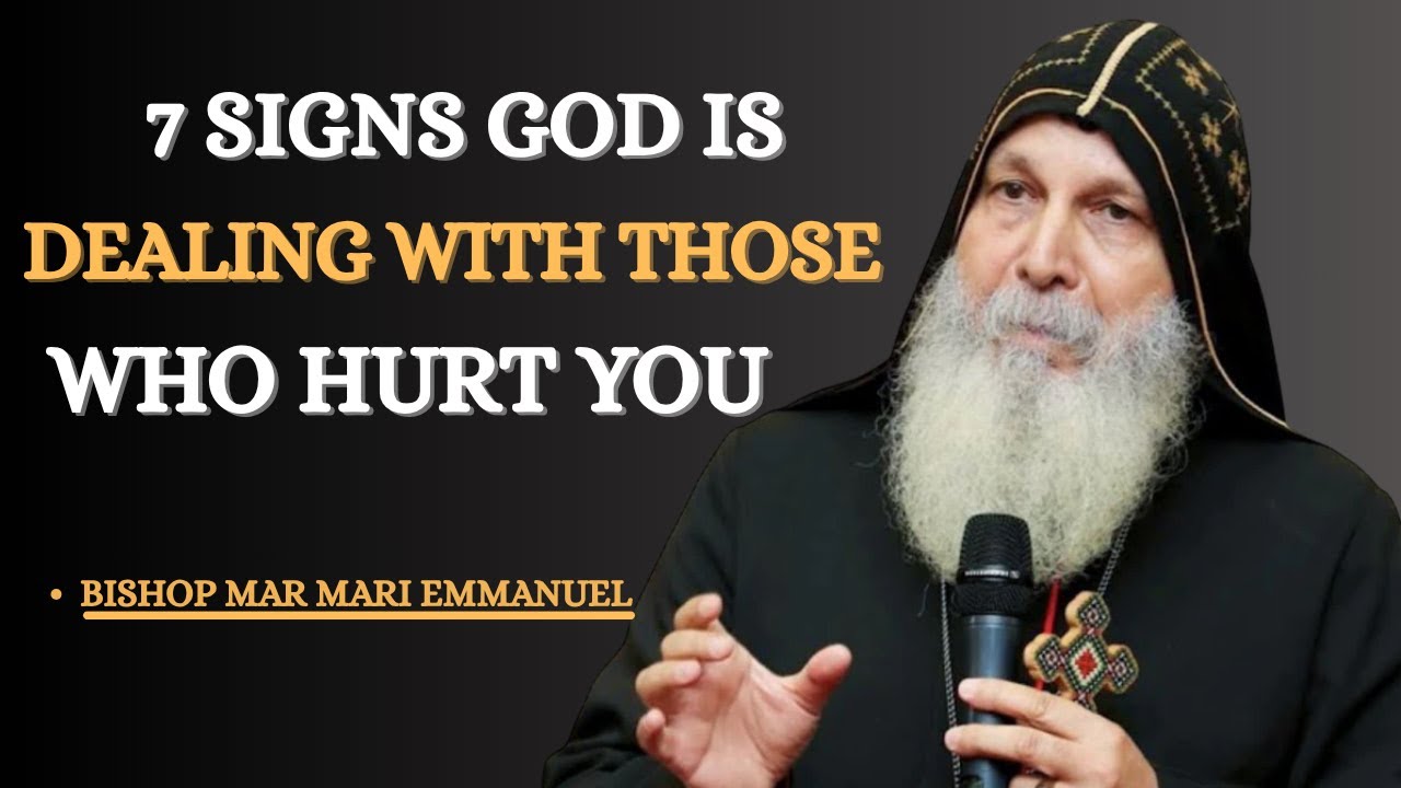 7 Signs God Is Dealing With Those Who Hurt You | Bishop Mar Mari Emmanuel