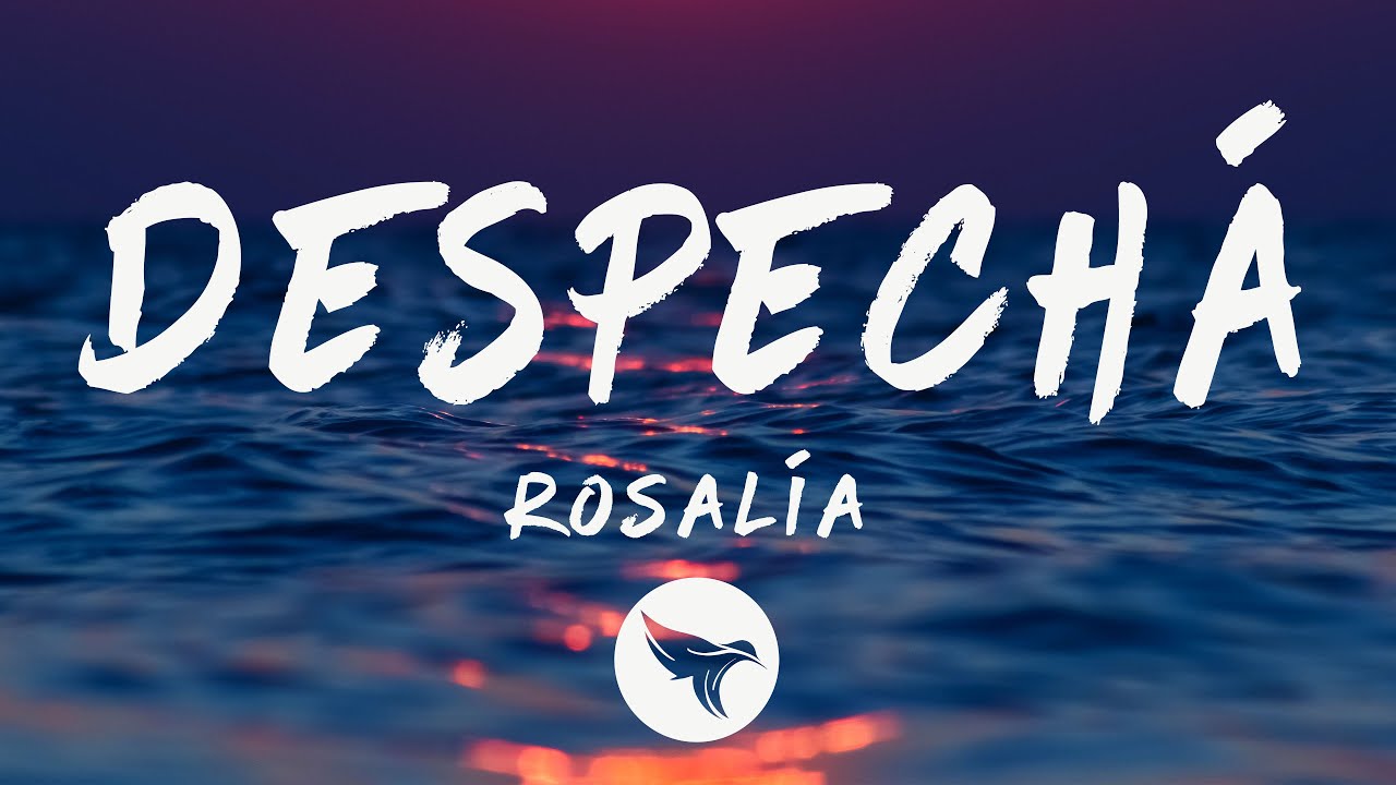 ROSALÍA - DESPECHA (Letra/Lyrics)