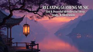 Deep Relaxing Guzheng Music ~ Chinese Guzheng Music for Meditation and Stress Relief 2026