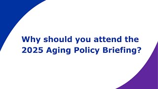 Why Should You Attend The Aging Policy Briefing?