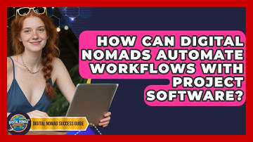 How Can Digital Nomads Automate Workflows With Project Software? - Digital Nomad Success Guide