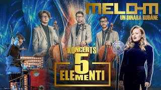 MELO M un Dināra Rudāne koncerts "5 ELEMENTI"