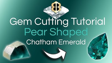 Gem Cutting Tutorial: Pear Shaped Chatham Emerald