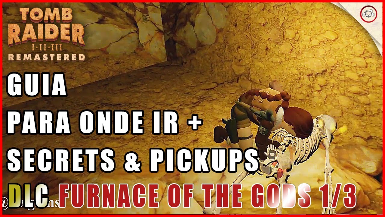 Miniatura do vídeo Tomb raider 2 Remastered, Guia, Para onde ir, O que fazer, secrets & pickups Furnace of the Gods 1/3