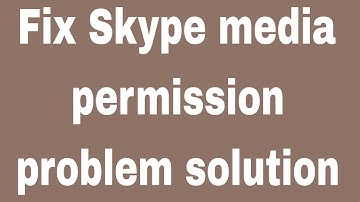 Fix Skype media permission problem solution