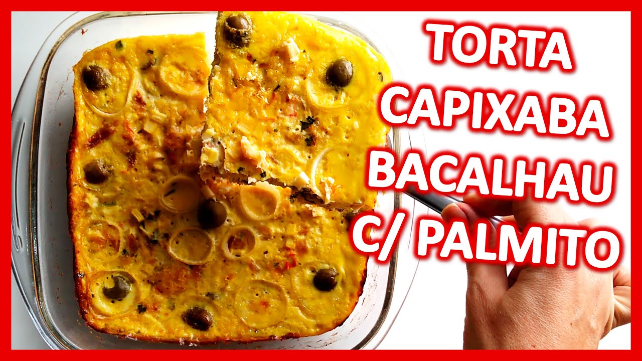 COMO FAZER TORTA CAPIXABA BACALHAU COM PALMITO EM CONSERVA! Receita