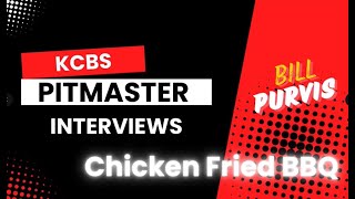 KCBS Pitmaster Interview: Chicken Fried BBQ, Bill Purvis
