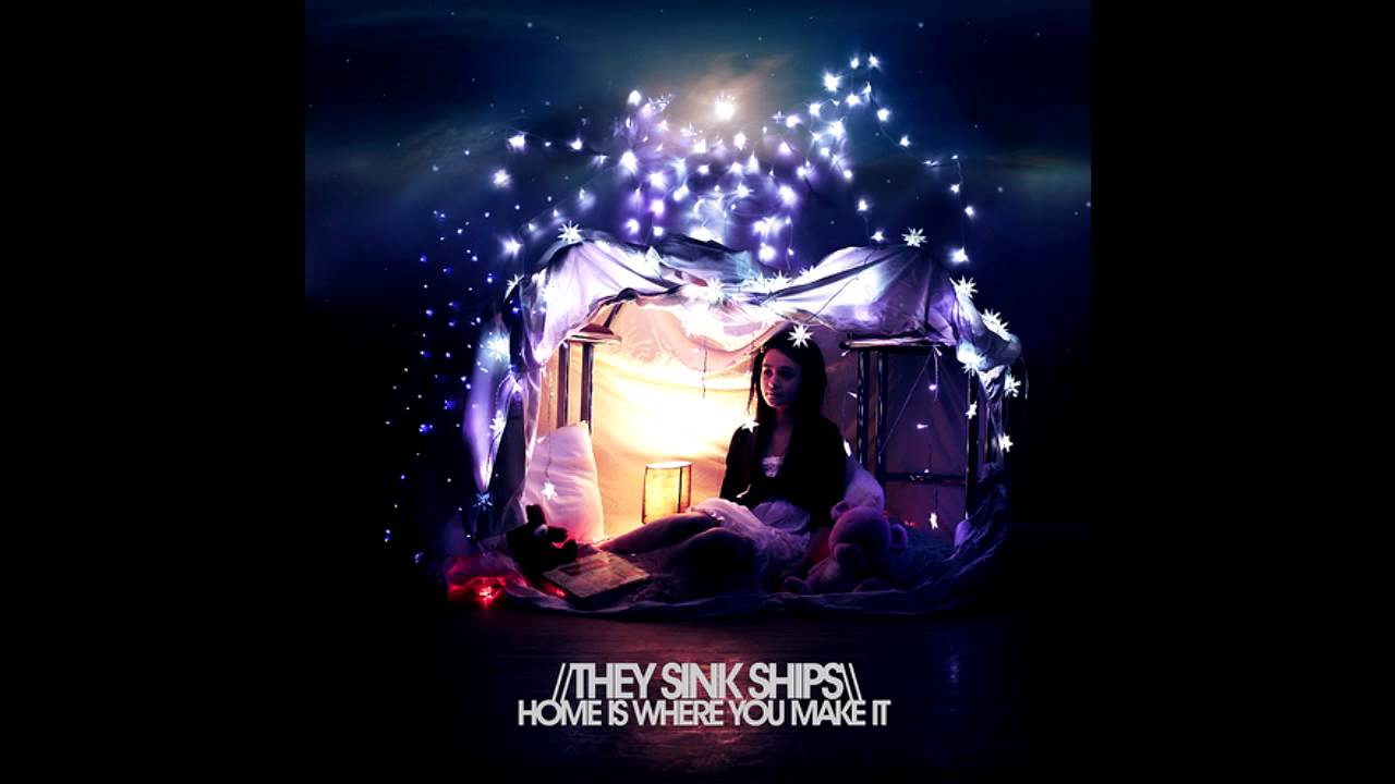 They Sink Ships - Home Is Where You Make It adlı videoyu YouTube'da izle They Sink Ships - Home Is Where You Make It adlı videoyu YouTube'da izle