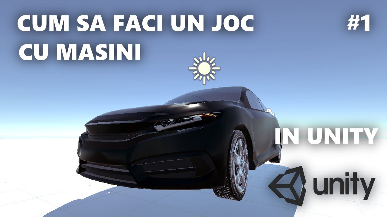 CUM SA FACI UN JOC CU MASINI IN UNITY | #1 | MOTORUL MASINII
