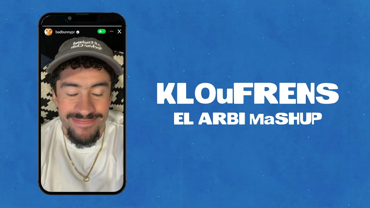 KLOuFRENS (El Arbi Mashup) - Bad Bunny ft. Maluma, Kendrick Lamar, SZA