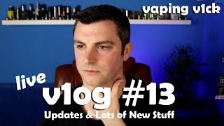 live v1og #13 - Updates + Lots of new stuff
